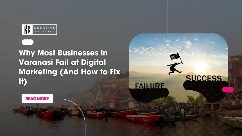 Why Most Businesses in Varanasi Fail at Digital Marketing (And How to Fix It)