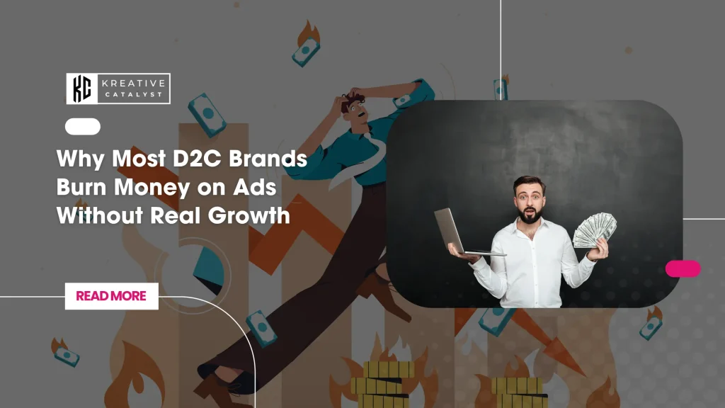 Why Most D2C Brands Burn Money on Ads Without Real Growth