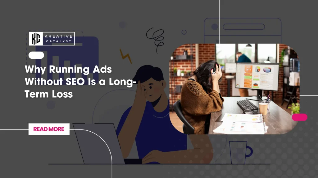 Explanation of why Running Ads Without SEO Is a Long-Term Loss