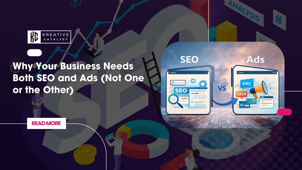 Why Your Business Needs Both SEO and Ads (Not One or the Other)