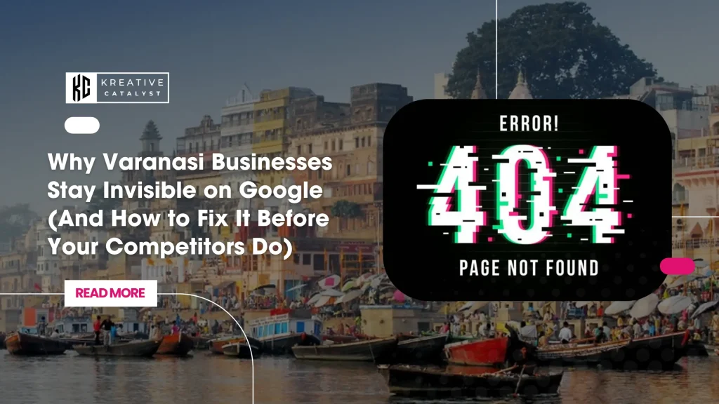 Why Varanasi Businesses Stay Invisible on Google